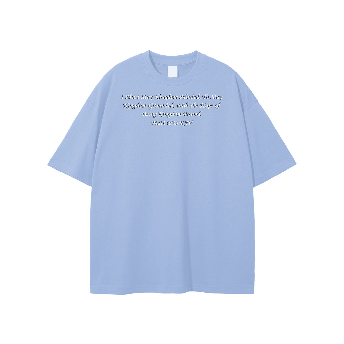 I Must Stay Kingdom Minded, To Stay Kingdom Grounded, with the Hope of Being Kingdom Bound. Matt 6:33 KJV Unisex T-shirt - Image 9