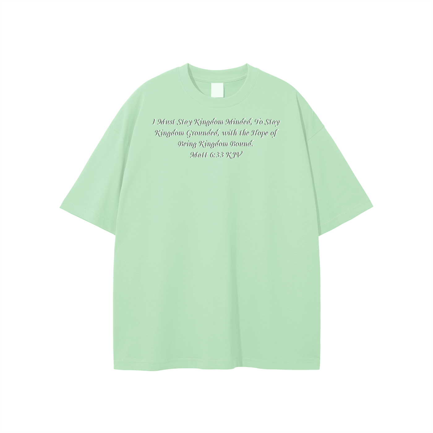 I Must Stay Kingdom Minded, To Stay Kingdom Grounded, with the Hope of Being Kingdom Bound. Matt 6:33 KJV Unisex T-shirt - Image 7