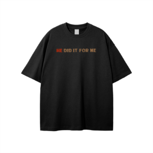 He Did It For Me Unisex T-shirt
