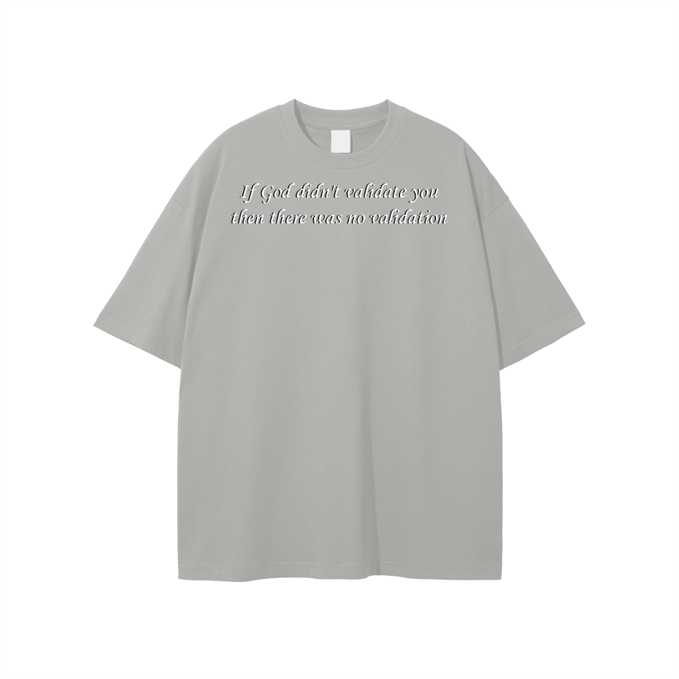 If God didn't validate you then there was no validation Unisex T-shirt - Image 13