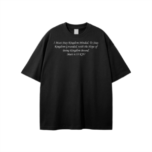 I Must Stay Kingdom Minded, To Stay Kingdom Grounded, with the Hope of Being Kingdom Bound. Matt 6:33 KJV Unisex T-shirt