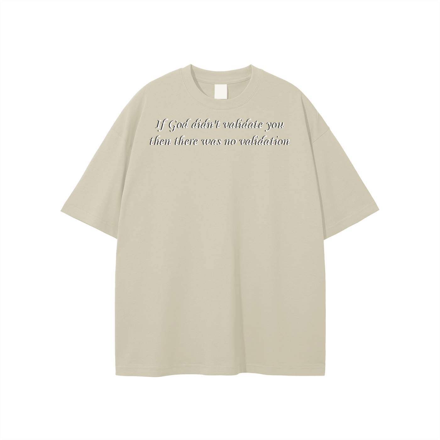 If God didn't validate you then there was no validation Unisex T-shirt - Image 15