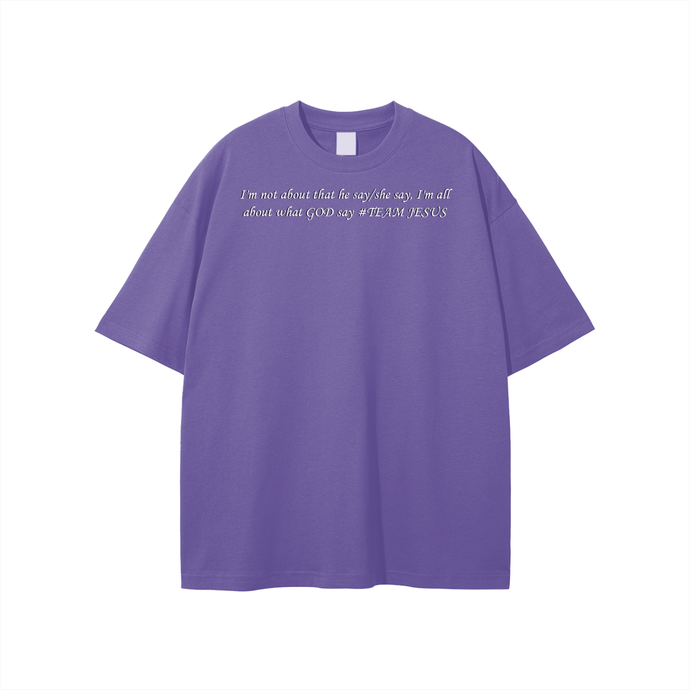 I'm not about that he say/she say, I'm all about what GOD say #TEAM JESUS Unisex T-shirt - Image 25