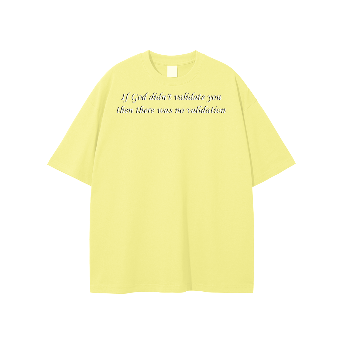 If God didn't validate you then there was no validation Unisex T-shirt - Image 5
