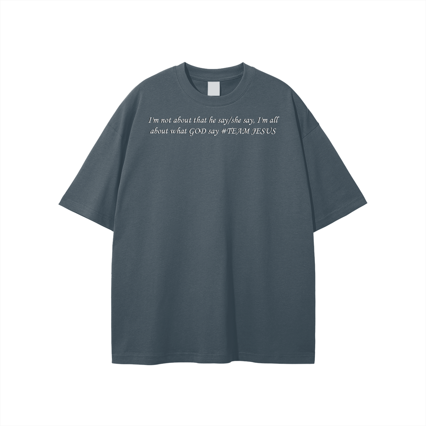 I'm not about that he say/she say, I'm all about what GOD say #TEAM JESUS Unisex T-shirt - Image 27