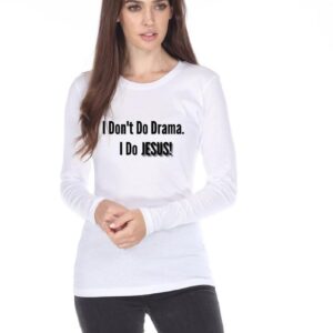 I don't do drama. I do Jesus!