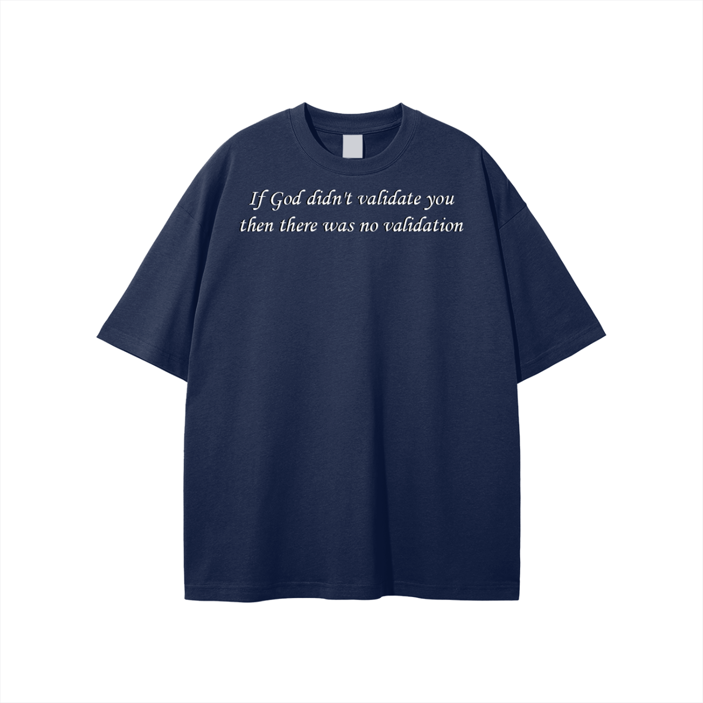 If God didn't validate you then there was no validation Unisex T-shirt - Image 33