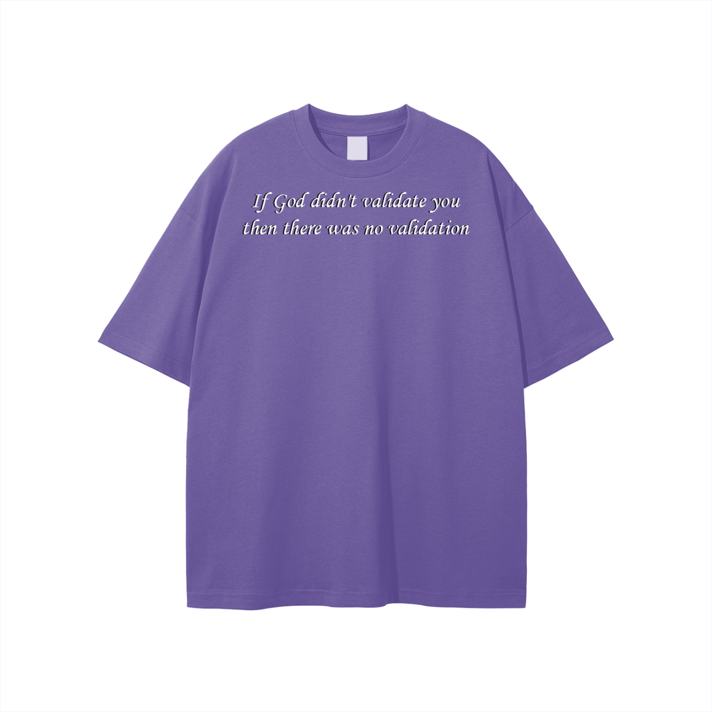If God didn't validate you then there was no validation Unisex T-shirt - Image 25